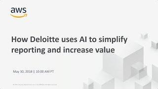 How Deloitte Uses AI to Simplify Reporting and Increase Value