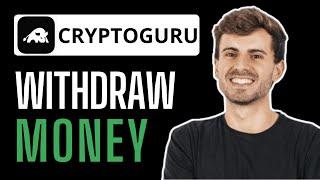 How To Withdraw Money On Crypto Guru - Full Guide