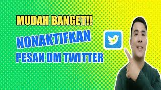 Mudah Banget!! Cara Nonaktifkan Pesan di Twitter 2023