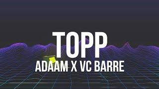 Adaam X VC Barre - Topp (Lyrics)