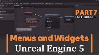 part 7 - Creating Menus and Widgets With Unreal Engine 5