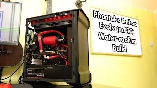 Phanteks Enthoo Evolv mATX Water-cooling Build