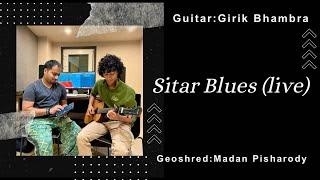 Sitar blues live - ft. Madan & Girik| (Swar Laya originals) @GeoShred  Guitar