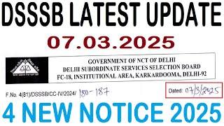 DSSSB LATEST UPDATE 07.03.2025 || DSSSB 4 NEW NOTICE 2025