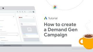 Google Ads Tutorials: How to create a Demand Gen Campaign