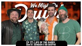 Ep 171: Ari Shaffir & Dan St. Germain - Life Of The Paddy!