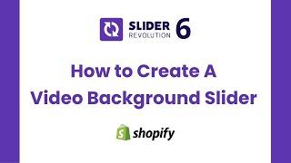 How to Create A Video Background Slider | Shopify Slider Revolution Tutorial | ShopiDevs