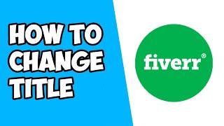 How To Change Gig Title on Fiverr