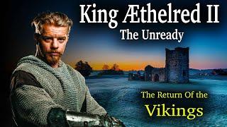 Who was Ethelred II, The Unready? Find out about The Viking Invasion