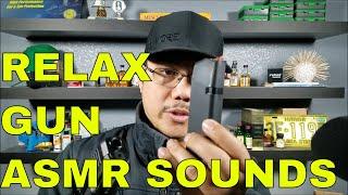 GUN ASMR SOUNDS THAT MAKE YOU RELAX