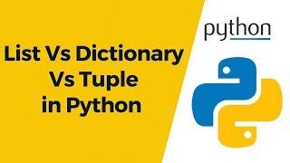 Python Tutorial 16 - List Vs Dictionary Vs Tuple in Python (Comparison)