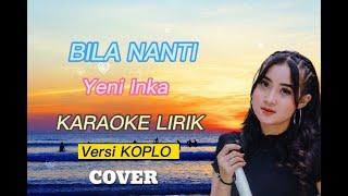 BILA NANTI KARAOKE YENI INKA KOPLO ADELLA