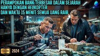 KISAH NYATA !! PERAMPOKAN TERBESAR DALAM SEJARAH DUNIA !!! - Alur Cerita Film