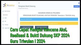 Cara Cepat Mengisi Rencana Aksi, Realisasi dan Bukti Dukung SKP 2024 Guru Triwulan I 2024