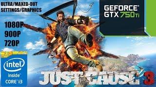 Just Cause 3 | GTX 750 Ti | i3 6100 | ULTRA/MaxedOut Settings | 1080P 900P 720P