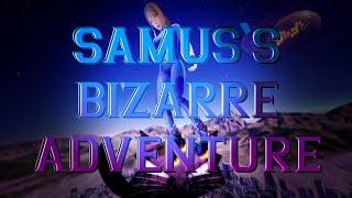 Samus's Bizarre Adventure