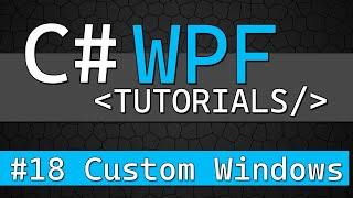C# WPF Tutorial #18 - Custom Application Window and Title Bar