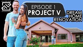 Dream Home Renovation - Project V | Episode 1