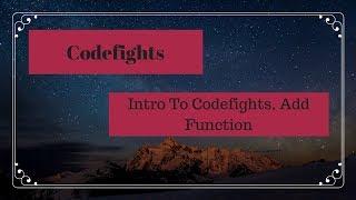 What is Codefights, Intro To Codefights, 2017Javascript Code Arcade, Add Function