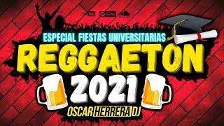 MIX REGGAETON 2021 [FIESTAS UNIVERSITARIAS] [ALTA PREVIA] by Oscar Herrera DJ