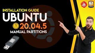 How to Install Ubuntu 20.04.5 with Manual Partitions | UEFI + Manual Partitions |
