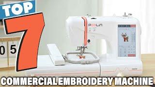 Top 7 Best Commercial Embroidery Machines for Your Business