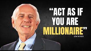 Act As If You Are A Millionaire  -  Jim Rohn Motivation