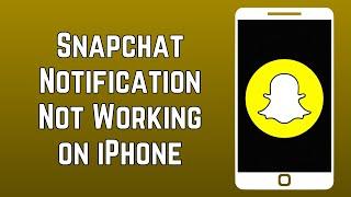 Snapchat Notification Not Working on iPhone & How to Fix! (2023)