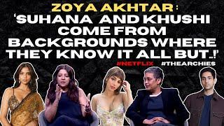 Zoya Akhtar : ‘Suhana Khan is BRAVE and Courageous about..!’ | The Archies