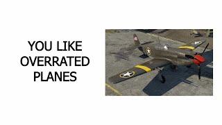 What your favourite War Thunder Plane says about you