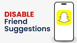 How to Disable Friend Suggestions Notifications on Snapchat