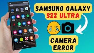 Samsung S22 Ultra/Plus CAMERA ERROR FiX