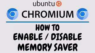 How To Enable Or Disable Memory Saver On The Chromium Browser Using Ubuntu