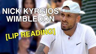 Wimbledon - Nick Kyrgios (Lip Reading)