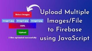 Upload multiple images to firebase JavaScript | upload multiple files to firebase | firebase storage