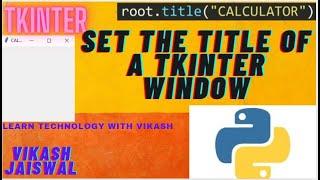 HOW TO SET THE TITLE FOR A PYTHON TKINTER WINDOW/INTERFACE