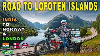 ROAD TO LOFOTEN ISLANDS |  INDIA TO NORWAY  & LONDON | Ep-46