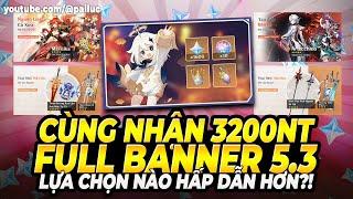 Đánh Giá Tất Cả Banner 5.3! Thời Điểm Nhận 3200 Nguyên Thạch & Nhân Vật Free! Genshin Impact 5.3