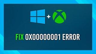 Fix 0x00000001 Error | Xbox App | Windows Error Fix