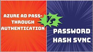 Azure AD Pass-through authentication vs. Password hash sync: A comparison for beginners