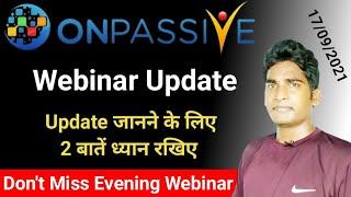 Onpassive International Webinar Update | Please Remember 2 Points For Getting Update | Onpassive |