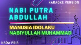 Nabi Putra Abdullah - Nabiyulloh Muhammad (Nada Pria) - Karaoke Version