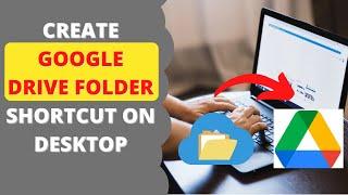 How to Create Google Drive Folder Shortcut on Desktop