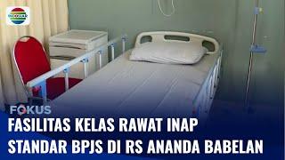 Live Report: Fasilitas Kelas Rawat Inap Standar BPJS di RS Ananda Babelan | Fokus