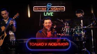 Xayyam Nisanov — Только У Любимой (Live)
