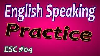 English Speaking Practice | Daily English Conversation - ESC #04