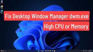 Fix Desktop Window Manager dwm.exe Consumes High CPU or Memory In Windows 11/10