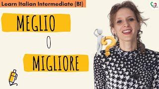 14. Learn Italian Intermediate (B1): Meglio o migliore?