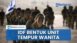 Krisis Tentara, IDF Latih Unit Tempur Pertama Perempuan Yahudi Ortodoks untuk Dikerahkan ke Gaza