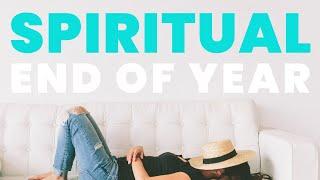 How to Spiritually Approach the End of Year